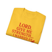 Load image into Gallery viewer, Lord Give Me Strength, I married an Italian T-shirt