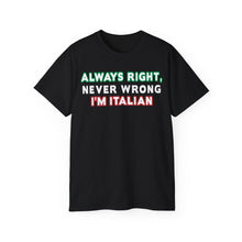 Load image into Gallery viewer, Always Right Never Wrong T-Shirt