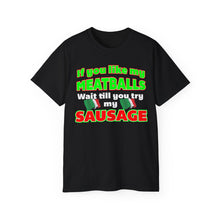 Load image into Gallery viewer, If You Like My Meatballs You Should See My Sausage T-Shirt