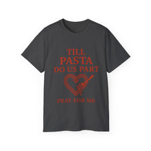 Load image into Gallery viewer, Till Pasta Do Us Part Italian T-shirt