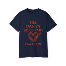 Load image into Gallery viewer, Till Pasta Do Us Part Italian T-shirt