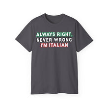 Load image into Gallery viewer, Always Right Never Wrong T-Shirt