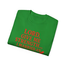Load image into Gallery viewer, Lord Give Me Strength, I married an Italian T-shirt