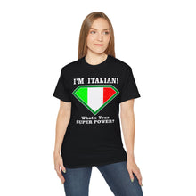 Load image into Gallery viewer, I'm Italian, What's your superpower T-Shirt