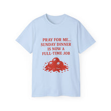 Load image into Gallery viewer, Pray For me...Sunday Dinner is Now a Full-Time Job Italian T-shirt