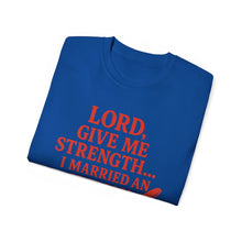 Load image into Gallery viewer, Lord Give Me Strength, I married an Italian T-shirt