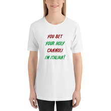 Load image into Gallery viewer, You Bet Your Holy Cannoli I'm Italian Short-Sleeve Unisex T-Shirt