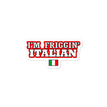 Load image into Gallery viewer, I'm Friggin italian Bubble-free stickers