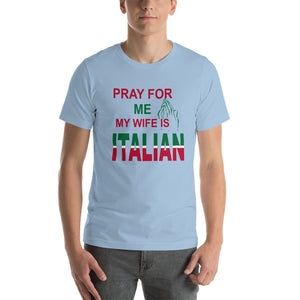 Pray For Me My Wife Is Italian Short-Sleeve Unisex T-Shirt - Guidogear