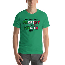 Load image into Gallery viewer, Not Only Am I Perfect, I'm Italian Too Short-Sleeve Unisex T-Shirt - Guidogear