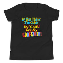 Load image into Gallery viewer, If You Think I'm Cute, You Should See My Godfather Youth Short Sleeve T-Shirt - Guidogear