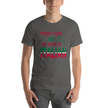 Load image into Gallery viewer, Pray For Me My Wife Is Italian Short-Sleeve Unisex T-Shirt - Guidogear
