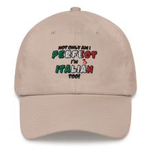 Load image into Gallery viewer, Not Only Am I perfect, I'm Italian Too Dad hat - Guidogear