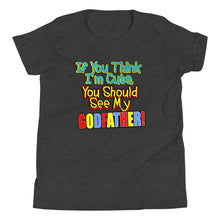 Load image into Gallery viewer, If You Think I'm Cute, You Should See My Godfather Youth Short Sleeve T-Shirt - Guidogear