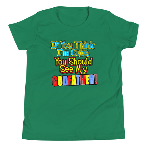 If You Think I'm Cute, You Should See My Godfather Youth Short Sleeve T-Shirt - Guidogear
