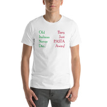 Load image into Gallery viewer, Old Italians Never Die, They Just Pasta Away Short-Sleeve Unisex T-Shirt - Guidogear
