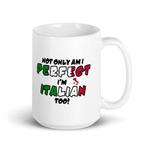 Load image into Gallery viewer, Not Only Am I Perfect, I&#39;m Italian Too Mug - Guidogear
