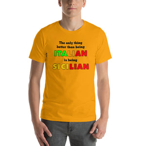 The Only Thing Better Than Being Italian is Being Sicilian Short-Sleeve Unisex T-Shirt - Guidogear