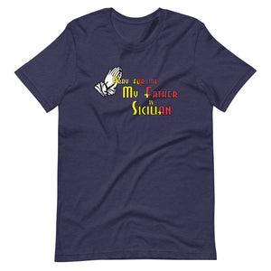 Pray For Me My Father Is Sicilian Short-Sleeve Unisex T-Shirt - Guidogear