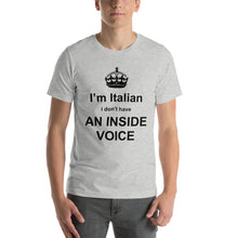 Load image into Gallery viewer, I&#39;m Italian - I Don&#39;t Have An Inside Voice Short-Sleeve Unisex T-Shirt - Guidogear
