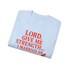 Load image into Gallery viewer, Lord Give Me Strength, I married an Italian T-shirt
