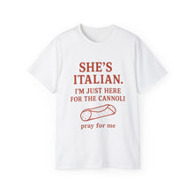 Load image into Gallery viewer, She&#39;s Italian, I&#39;m Just Here For The Cannoli T-shirt

