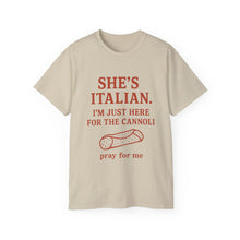 Load image into Gallery viewer, She&#39;s Italian, I&#39;m Just Here For The Cannoli T-shirt
