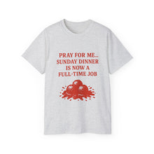 Load image into Gallery viewer, Pray For me...Sunday Dinner is Now a Full-Time Job Italian T-shirt
