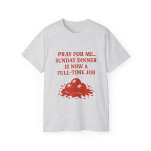 Pray For me...Sunday Dinner is Now a Full-Time Job Italian T-shirt