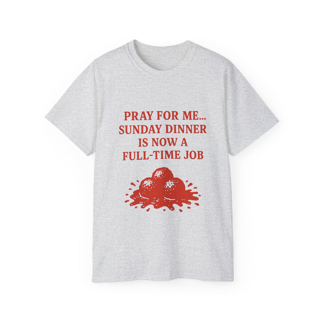 Pray For me...Sunday Dinner is Now a Full-Time Job Italian T-shirt