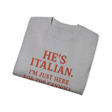 Load image into Gallery viewer, He&#39;s Italian, I&#39;m Just Here For The Cannoli T-shirt
