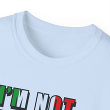 Load image into Gallery viewer, I&#39;m Not Yelling I&#39;m Just Italian T-shirt
