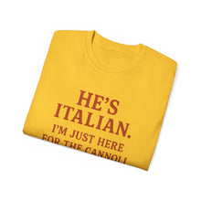 Load image into Gallery viewer, He&#39;s Italian, I&#39;m Just Here For The Cannoli T-shirt
