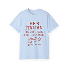 Load image into Gallery viewer, He&#39;s Italian, I&#39;m Just Here For The Cannoli T-shirt
