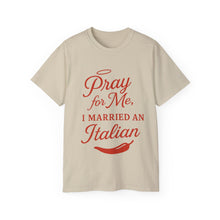 Load image into Gallery viewer, New Pray For Me, I Married an Italian T-shirt
