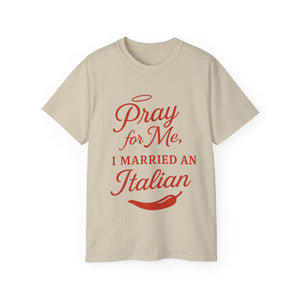 New Pray For Me, I Married an Italian T-shirt