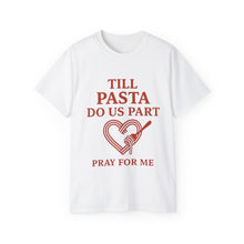 Load image into Gallery viewer, Till Pasta Do Us Part Italian T-shirt
