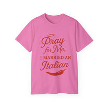 Load image into Gallery viewer, New Pray For Me, I Married an Italian T-shirt
