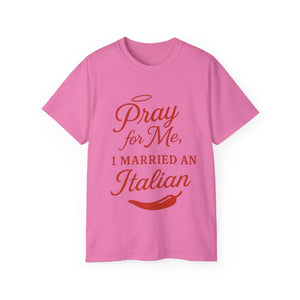 New Pray For Me, I Married an Italian T-shirt