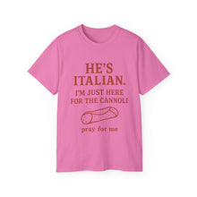 Load image into Gallery viewer, He&#39;s Italian, I&#39;m Just Here For The Cannoli T-shirt
