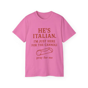 He's Italian, I'm Just Here For The Cannoli T-shirt