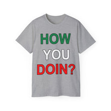 Load image into Gallery viewer, How YOU Doin&#39; T-Shirt
