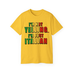 I'm Not Yelling I'm Just Italian T-shirt