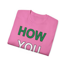 Load image into Gallery viewer, How YOU Doin&#39; T-Shirt
