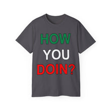 Load image into Gallery viewer, How YOU Doin&#39; T-Shirt
