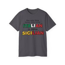 Load image into Gallery viewer, The Only Thing Better Than Being Italian is Being Sicilian T-Shirt
