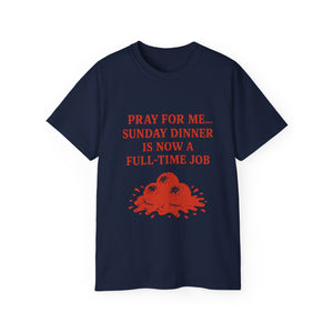 Pray For me...Sunday Dinner is Now a Full-Time Job Italian T-shirt