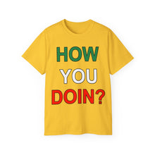 Load image into Gallery viewer, How YOU Doin&#39; T-Shirt
