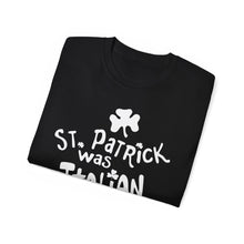 Load image into Gallery viewer, St. Patrick Was Italian T-Shirt
