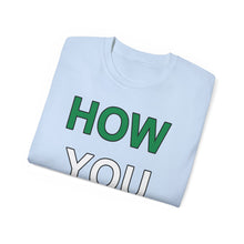 Load image into Gallery viewer, How YOU Doin&#39; T-Shirt
